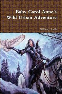 Cover image for Baby Carol Anne's Wild Urban Adventure