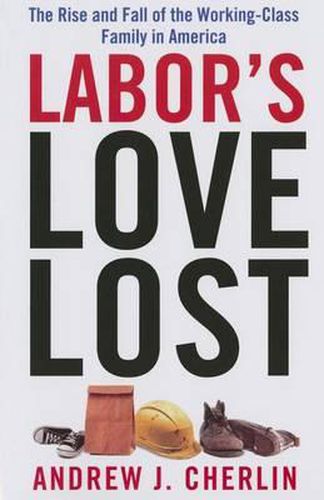 Cover image for Labor's Love Lost: The Rise and Fall of the Working-Class Family in America