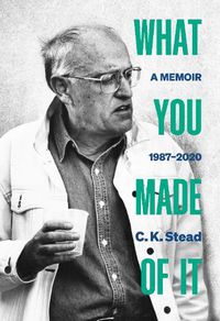 Cover image for What You Made of It: A Memoir, 1987-2020