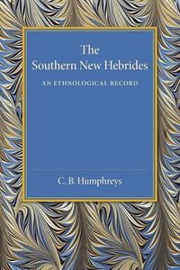 Cover image for The Southern New Hebrides: An Ethnological Record