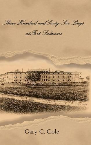 Cover image for Three Hundred and Sixty-Six Days at Fort Delaware