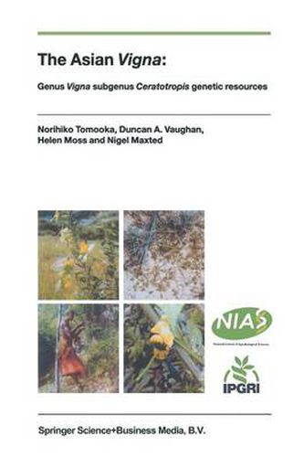 Cover image for The Asian Vigna: Genus Vigna subgenus Ceratotropis genetic resources