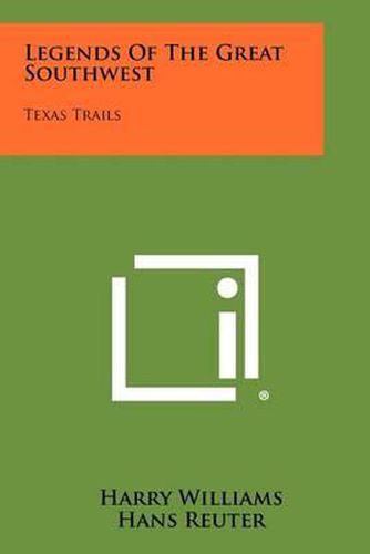 Legends of the Great Southwest: Texas Trails