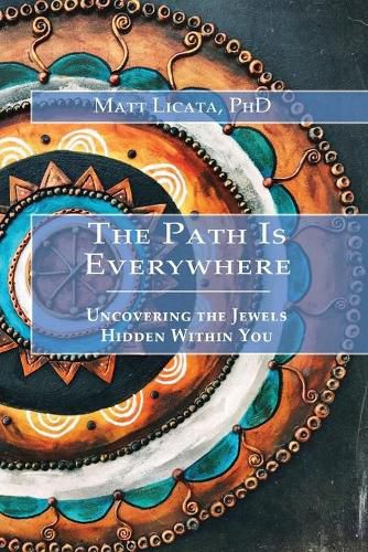 Cover image for The Path Is Everywhere: Uncovering the Jewels Hidden Within You