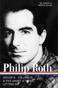 Cover image for Philip Roth: Novels & Stories 1959-1962 (LOA #157): Goodbye, Columbus / Five Short Stories / Letting Go