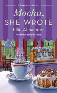 Cover image for Mocha, She Wrote: A Bakeshop Mystery