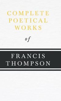 Cover image for Complete Poetical Works of Francis Thompson