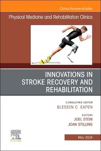 Cover image for Innovations in Stroke Recovery and Rehabilitation, An Issue of Physical Medicine and Rehabilitation Clinics of North America: Volume 35-2