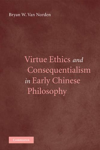 Cover image for Virtue Ethics and Consequentialism in Early Chinese Philosophy