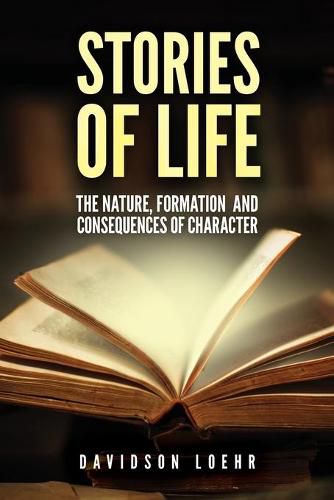 Cover image for Stories of Life: The Nature, Formation, and Consequences of Character