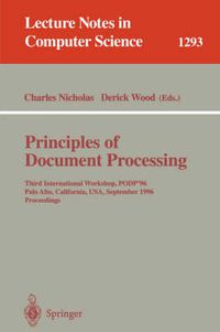 Cover image for Principles of Document Processing: Third International Workshop, PODP '96, Palo Alto, California, USA, September 23, 1996. Proceedings