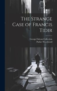 Cover image for The Strange Case of Francis Tidir