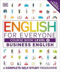 Cover image for English for Everyone Business English Course Book Level 2: A Complete Self-Study Programme