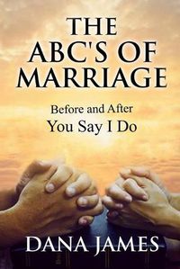 Cover image for The ABC's of Marriage: Before and After You Say I Do