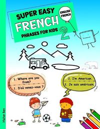 Cover image for Super Easy French Phrases for Kids 2