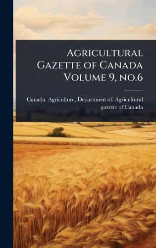 Cover image for Agricultural Gazette of Canada Volume 9, no.6