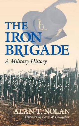 Cover image for The Iron Brigade: A Military History