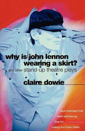 Cover image for Why Is John Lennon Wearing a Skirt?: and Other Stand-up Theatre Plays