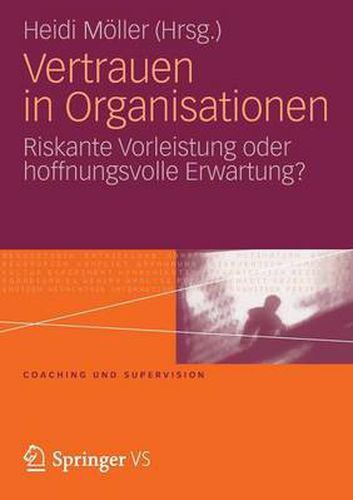 Cover image for Vertrauen in Organisationen: Riskante Vorleistung Oder Hoffnungsvolle Erwartung?