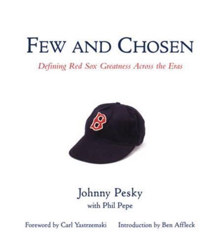 Cover image for Few and Chosen Red Sox: Defining Red Sox Greatness Across the Eras