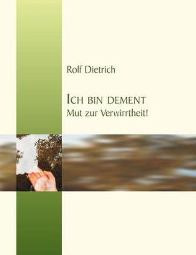 Cover image for Ich bin dement: Mut zur Verwirrtheit