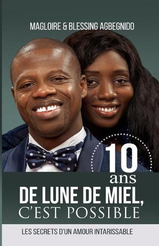 Cover image for Dix ans de lune de miel, c'est possible: Les secrets d'un amour intarissable