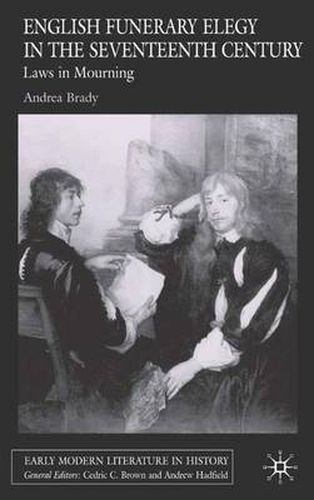 Cover image for English Funerary Elegy in the Seventeenth Century: Laws in Mourning