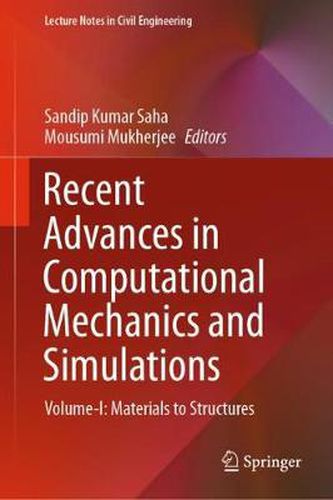 Cover image for Recent Advances in Computational Mechanics and Simulations: Volume-I: Materials to Structures