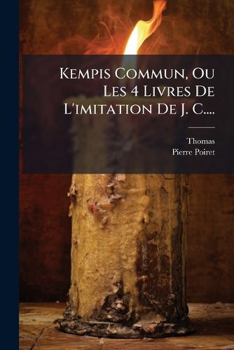 Cover image for Kempis Commun, Ou Les 4 Livres de L'Imitation de J. C....