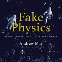 Cover image for Fake Physics: Spoofs, Hoaxes, and Fictitious Science