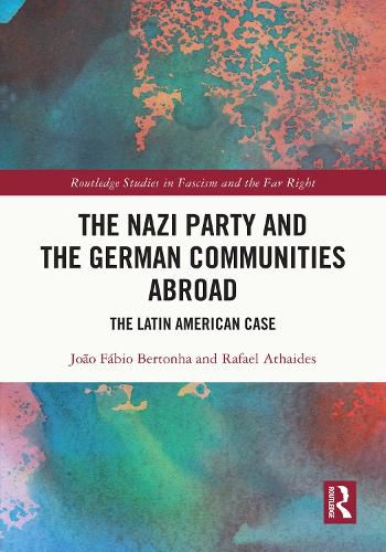 Cover image for The Nazi Party and the German Communities Abroad: The Latin American Case