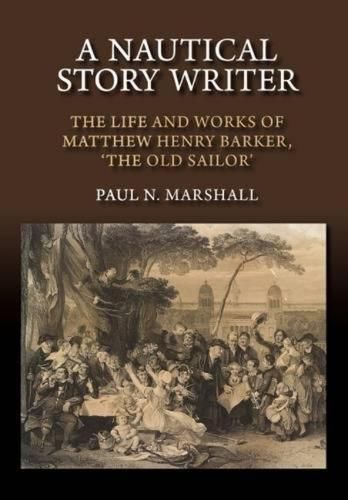 Nautical Story Writer: The Life & Works of Matthew Henry Barker,  The Old Sailor