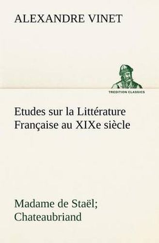 Cover image for Etudes sur la Litterature Francaise au XIXe siecle Madame de Stael; Chateaubriand