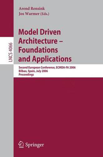 Model-Driven Architecture - Foundations and Applications: Second European Conference, ECMDA-FA 2006, Bilbao, Spain, July 10-13, 2006, Proceedings