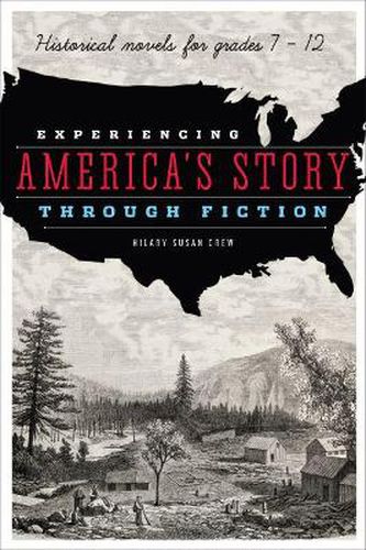 Cover image for Experiencing America's Story through Fiction: Historical Novels for Grades 7 - 12