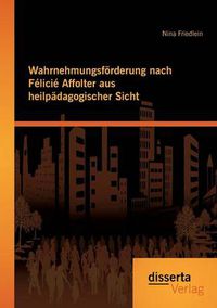 Cover image for Wahrnehmungsfoerderung nach Felicie Affolter aus heilpadagogischer Sicht