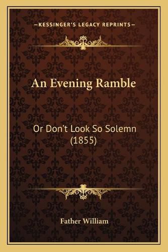 Cover image for An Evening Ramble: Or Dona Acentsacentsa A-Acentsa Acentst Look So Solemn (1855)