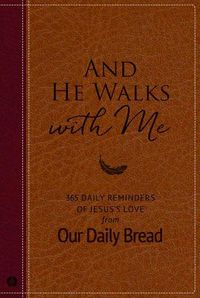 Cover image for And He Walks with Me: 365 Daily Reminders of Jesus's Love from Our Daily Bread