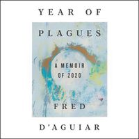 Cover image for Year of Plagues: A Memoir of 2020