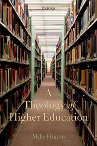 Cover image for A Theology of Higher Education