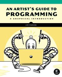 Cover image for An Artist's Guide To Programming: A Graphical Introduction