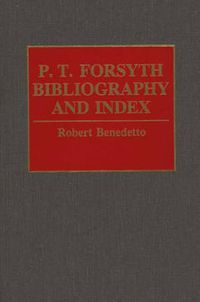 Cover image for P.T. Forsyth Bibliography and Index