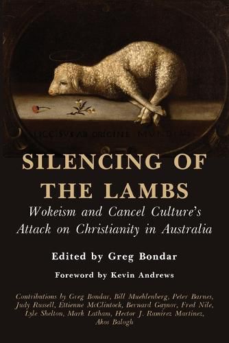 Cover image for Silencing of the Lambs: Wokeism and Cancel Culture's Attack on Christianity in Australia