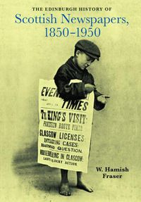 Cover image for The Edinburgh History of Scottish Newspapers, 1850-1950