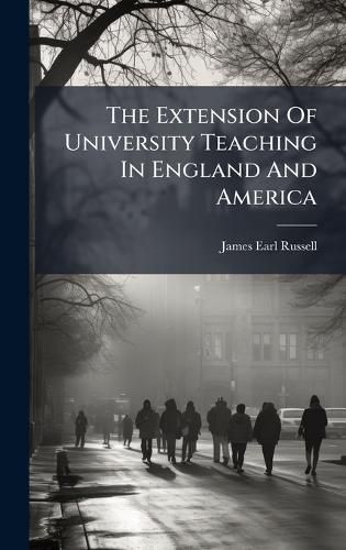 Cover image for The Extension Of University Teaching In England And America