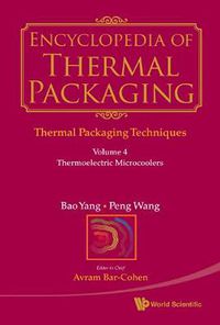 Cover image for Encyclopedia Of Thermal Packaging, Set 1: Thermal Packaging Techniques - Volume 4: Thermoelectric Microcoolers