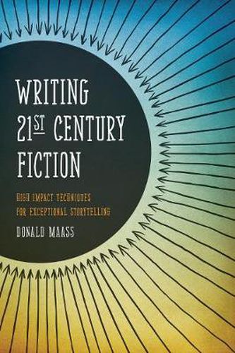 Cover image for Writing 21st Century Fiction: High Impact Techniques for Exceptional Storytelling in Modern Fiction