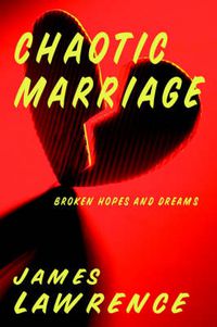 Cover image for Chaotic Marriage: Broken Hopes and Dreams