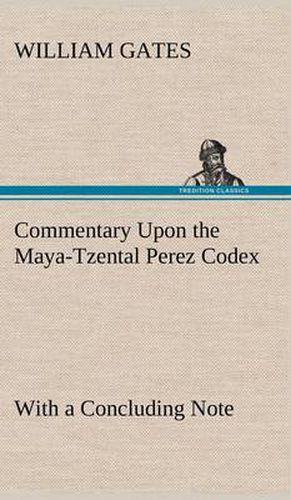 Cover image for Commentary Upon the Maya-Tzental Perez Codex