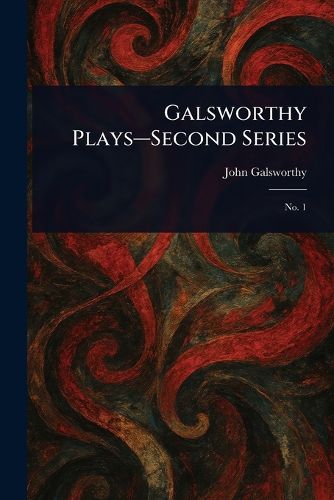 Cover image for Galsworthy Plays-Second Series